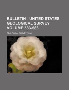 Bulletin - United States Geological Survey Volume 583-586 di Geological Survey edito da Rarebooksclub.com