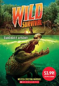 Crocodile Rescue! (Wild Survival #1) di Melissa Cristina Márquez edito da SCHOLASTIC