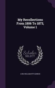 My Recollections From 1806 To 1873, Volume 1 edito da Palala Press