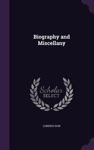 Biography And Miscellany di Lorenzo Dow edito da Palala Press