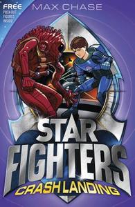 Star Fighters 4: Crash Landing di Max Chase edito da Bloomsbury Publishing Plc