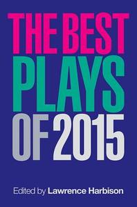 The Best Plays of 2015 edito da APPLAUSE THEATRE BOOKS
