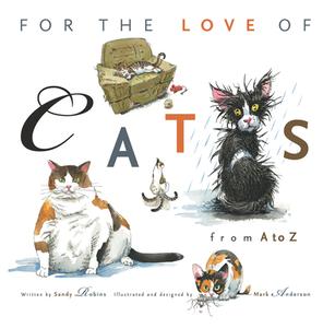 For the Love of Cats: From A to Z di Sandy Robins edito da TRIUMPH BOOKS