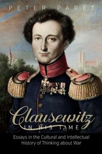 Clausewitz in His Time di Peter Paret edito da Berghahn Books