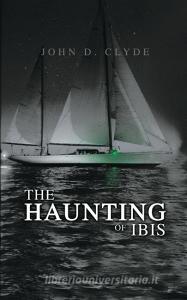 The Haunting of Ibis di John D. Clyde edito da New Generation Publishing