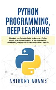 PYTHON PROGRAMMING, DEEP LEARNING: 3 BOO di ANTHONY ADAMS con ...