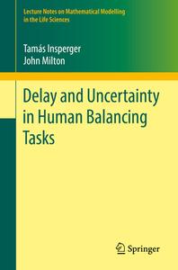 Delay And Uncertainty In Human Balancing Tasks di Tamas Insperger, John Milton edito da Springer Nature Switzerland AG