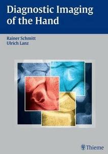 Diagnostic Imaging Of The Hand di Rainer Schmitt, Ulrich Lanz edito da Thieme Publishing Group