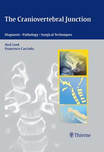 The Craniovertebral Junction di Atul Goel, Francesco Cacciola edito da Thieme Georg Verlag