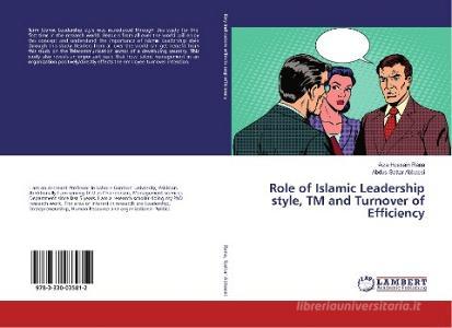 Role of Islamic Leadership style, TM and Turnover of Efficiency di Aiza Hussain Rana, Abdus Sattar Abbassi edito da LAP Lambert Academic Publishing