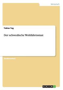 Der schwedische Wohlfahrtsstaat di Tobias Tag edito da GRIN Verlag