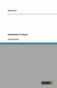 Tourismus in Israel di Tobias Kauf edito da GRIN Publishing