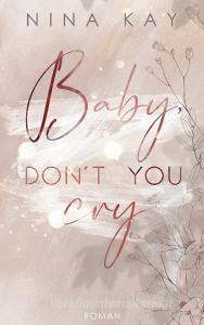 Baby, Don't You Cry di Nina Kay edito da Books on Demand