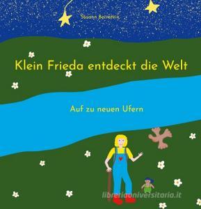 Klein Frieda entdeckt die Welt di Susann Bernstein edito da Books on Demand