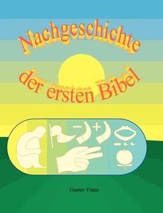 Nachgeschichte Der Ersten Bibel di Gustav Franz edito da Books On Demand