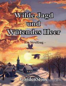 Wilde Jagd und Wütendes Heer di Gardenstone edito da Books on Demand