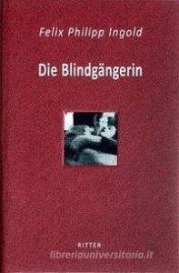 Die Blindgängerin di Felix Philipp Ingold edito da Ritter Verlag