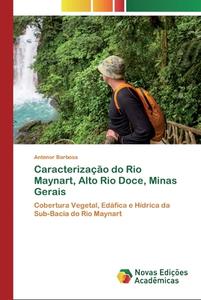 Caracterização do Rio Maynart, Alto Rio Doce, Minas Gerais di Antenor Barbosa edito da Novas Edições Acadêmicas