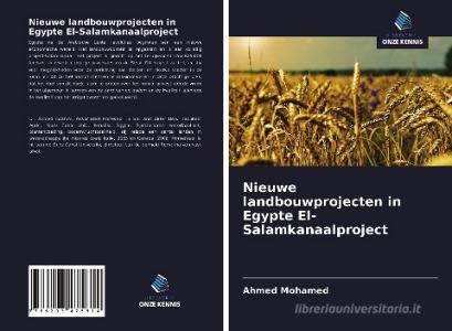 Nieuwe landbouwprojecten in Egypte El-Salamkanaalproject di Ahmed Mohamed edito da Uitgeverij Onze Kennis
