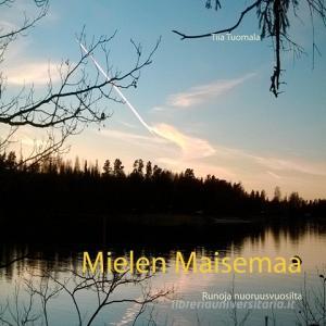 Mielen Maisemaa di Tiia Tuomala edito da Books on Demand