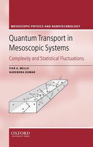 Quantum Transport in Mesoscopic Systems: Complexity and Statistical Fluctuations di Pier A. Mello, Narendra Kumar edito da OXFORD UNIV PR