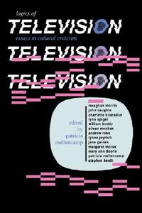 Logics of Television di Patricia Mellencamp edito da Indiana University Press