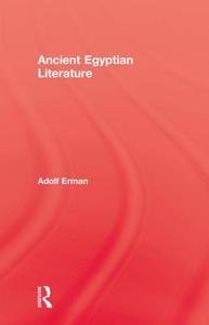 Ancient Egyptian Literature di Adolf Erman edito da Taylor & Francis Ltd