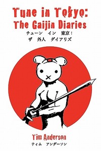 Tune in Tokyo: The Gaijin Diaries di Tim Anderson edito da Wayward Mammal Publishing