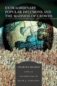 Extraordinary Popular Delusions and the Madness of Crowds di Charles Mackay edito da BARNES & NOBLE INC