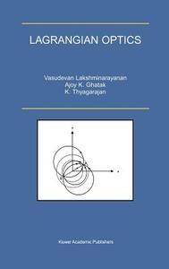 Lagrangian Optics di Ajoy Ghatak, V. Lakshminarayanan, K. Thyagarajan edito da Springer US