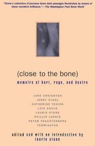 Close to the Bone: Memoirs of Hurt, Rage, and Desire di Stone edito da GROVE ATLANTIC