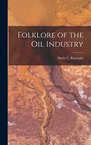 Folklore of the Oil Industry edito da LIGHTNING SOURCE INC