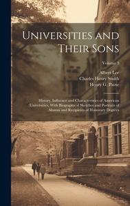 Universities and Their Sons; History, Influence and Characteristics of American Universities, With Biographical Sketches and Portraits of Alumni and R di William Roscoe Thayer, Jesse Lynch Williams, John De Witt edito da LEGARE STREET PR