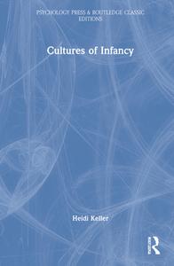 Cultures Of Infancy di Heidi Keller edito da Taylor & Francis Ltd