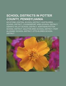 School Districts In Potter County, Penns di Source Wikipedia edito da Books LLC, Wiki Series