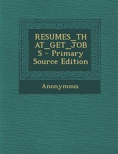 Resumes_that_get_jobs di Anonymous edito da Nabu Press