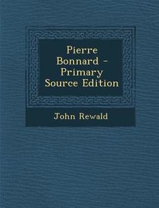 Pierre Bonnard di John Rewald edito da Nabu Press