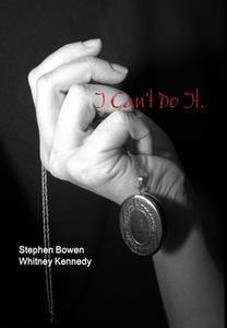 I Can't Do It di Stephen Bowen, Whitney Kennedy edito da Lulu.com