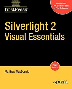 Silverlight 2 Visual Essentials di Matthew Macdonald edito da SPRINGER A PR SHORT