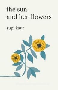 The Sun and Her Flowers di Rupi Kaur edito da Simon + Schuster UK
