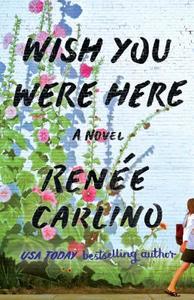 Wish You Were Here di Renee Carlino edito da Atria Books