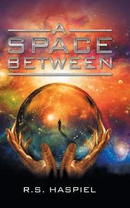 A Space Between di R. S. Haspiel edito da AuthorHouse