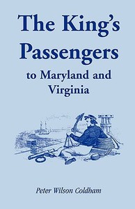The King's Passengers to Maryland and Virginia di Peter Wilson Coldham edito da Heritage Books Inc.