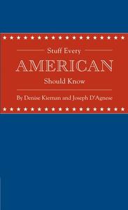 Stuff Every American Should Know di Denise Kiernan, Joseph D'Agnese edito da QUIRK BOOKS