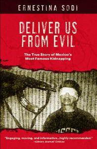 Deliver Us from Evil: The True Story of Mexico's Most Famous Kidnapping di Ernestina Sodi edito da Phoenix Books