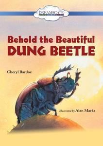 Behold the Beautiful Dung Beetle di Cheryl Bardoe edito da Dreamscape Media