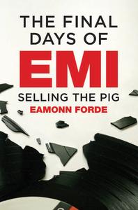 The Final Days Of EMI di Eamonn Forde edito da Omnibus Press