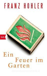 Ein Feuer im Garten di Franz Hohler edito da btb Taschenbuch