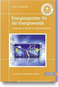 Energiespeicher für die Energiewende di Armin U. Schmiegel edito da Hanser Fachbuchverlag