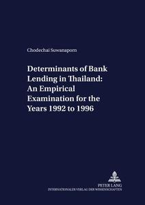 Determinants of Bank Lending in Thailand: An Empirical Examination for the Years 1992 to 1996 di Chodechai Suwanaporn edito da Lang, Peter GmbH